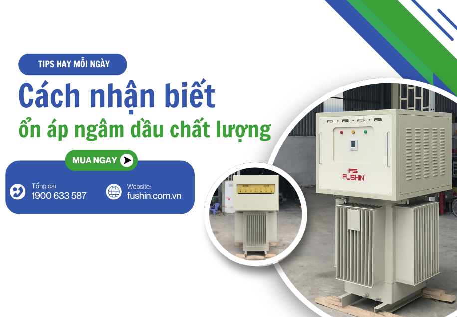 Cách phân biệt ổn áp ngâm dầu chất lượng và hàng kém chất lượng