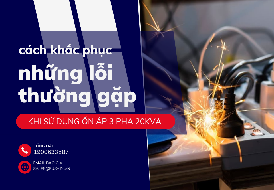 Những lỗi thường gặp khi sử dụng ổn áp 3 pha 20KVA | Cách khắc phục