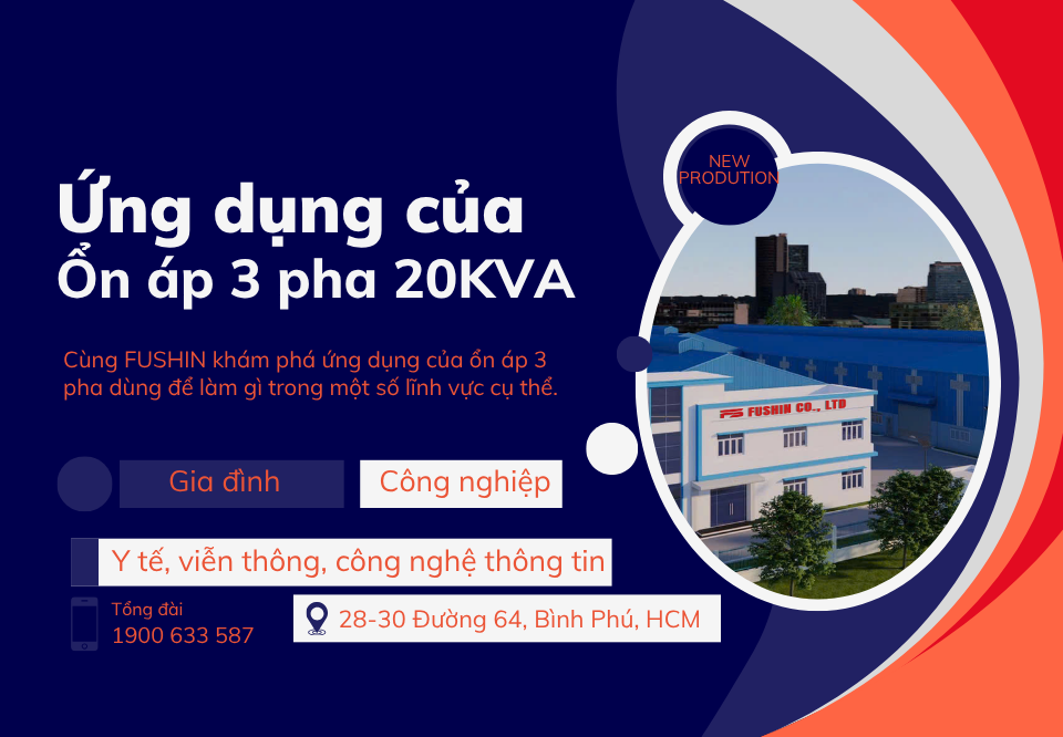 Ứng dụng ổn áp 3 pha 20KVA Fushin dùng được cho những thiết bị nào?