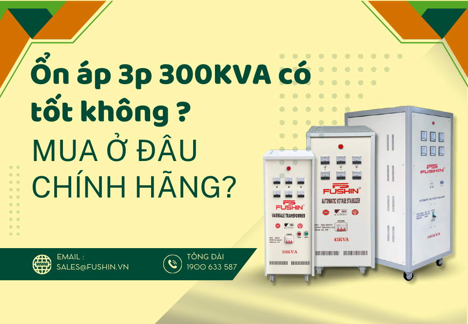 ổn áp 3 pha 300kva fushin mua ở đâu chính hãng