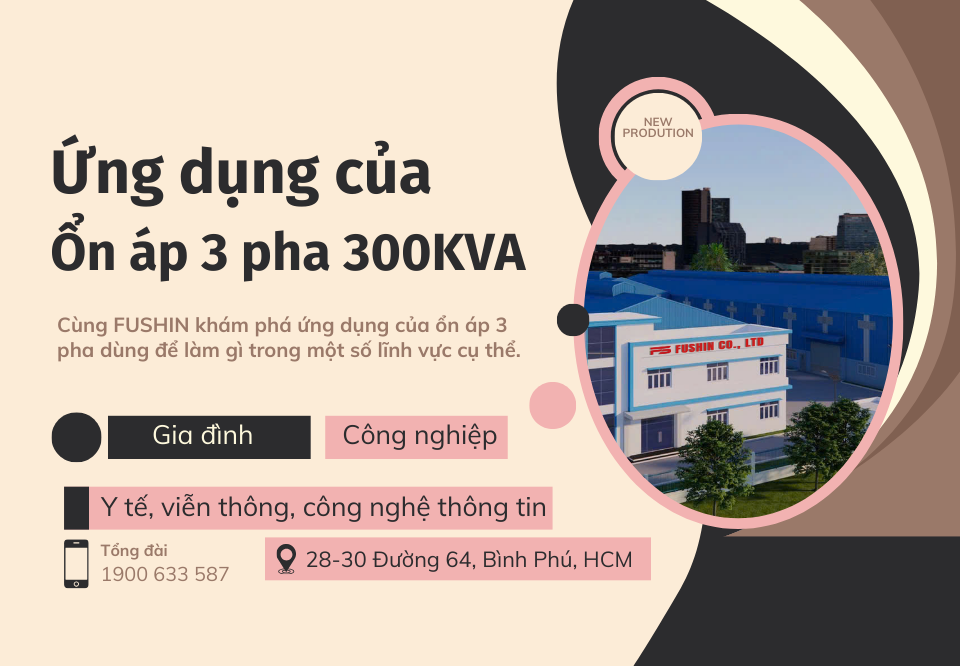 Ứng dụng ổn áp 3 pha 300KVA Fushin dùng được cho những thiết bị nào?