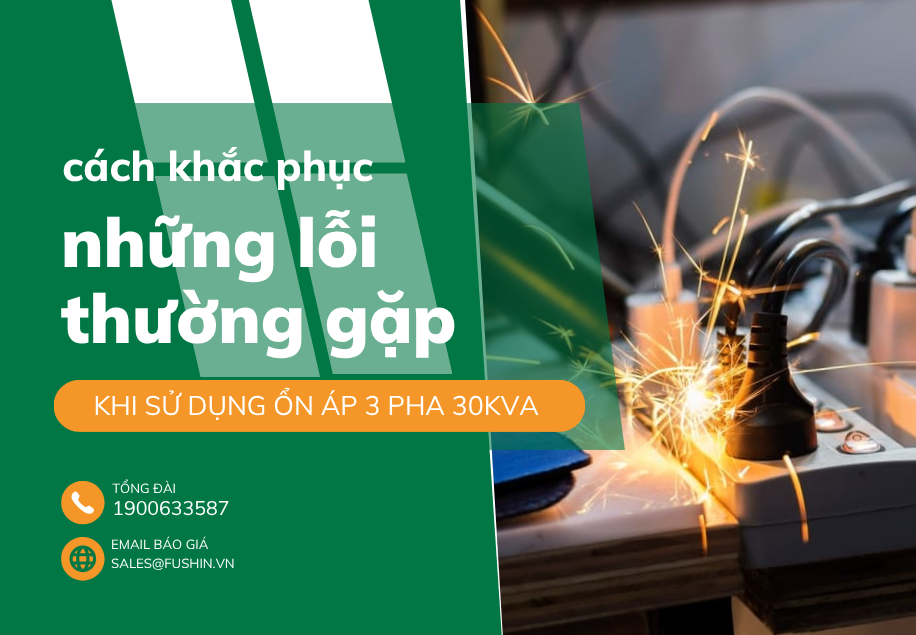 Những lỗi thường gặp khi sử dụng ổn áp 3 pha 30KVA | Cách khắc phục hiệu quả
