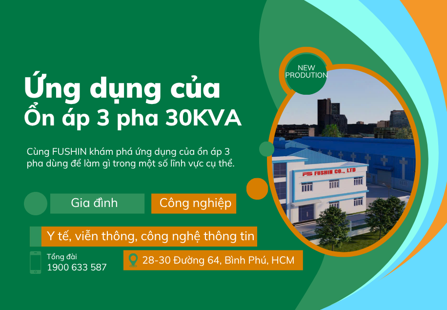 Ứng dụng ổn áp 3 pha 30KVA Fushin dùng được cho những thiết bị nào?