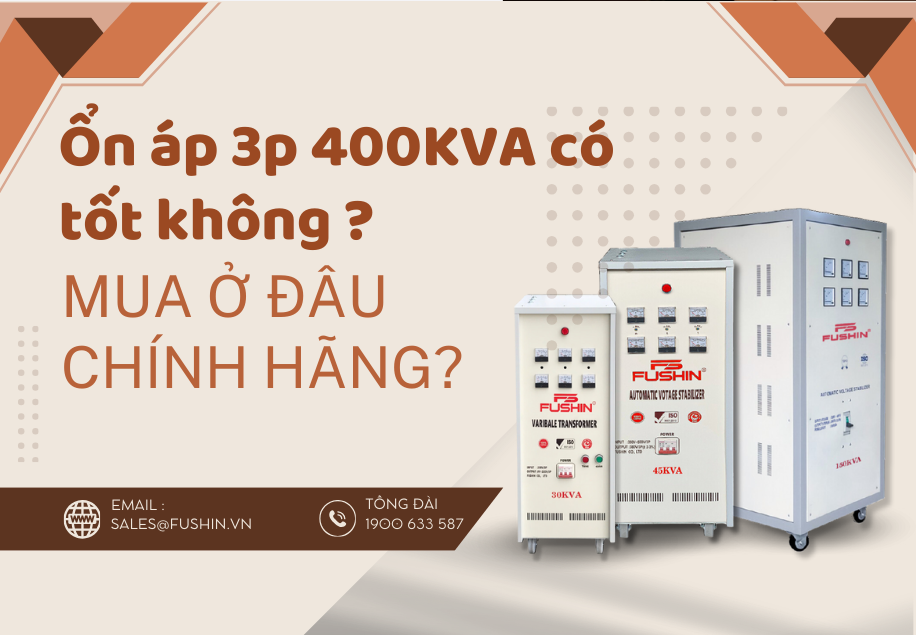 	Ổn áp 3 pha 400KVA Fushin có tốt không? Mua ở đâu chính hãng giá rẻ