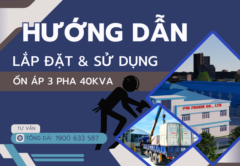 Lỗi thường gặp khi sử dụng ổn áp 3 pha 40KVA Fushin và cách khắc phục