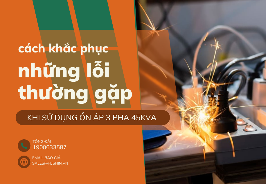 Những lỗi thường gặp khi sử dụng ổn áp 3 pha 45KVA | Cách khắc phục chi tiết