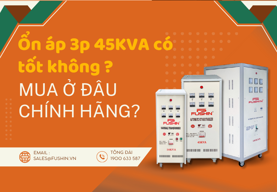 Ổn áp 3 pha 45KVA Fushin có tốt không? Mua ở đâu chính hãng – giá rẻ