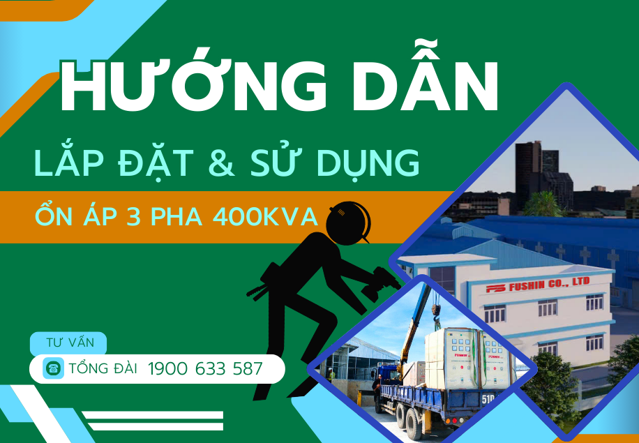 Hướng dẫn lắp đặt và sử dụng ổn áp 3 pha 500KVA Fushin đúng cách