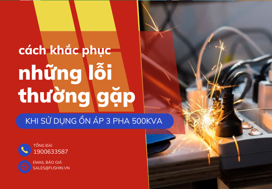 Những lỗi thường gặp khi sử dụng ổn áp 3 pha 500KVA | Cách khắc phục