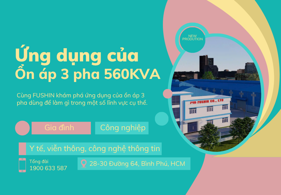 Ứng dụng ổn áp 3 pha 560KVA Fushin dùng được cho những thiết bị nào?