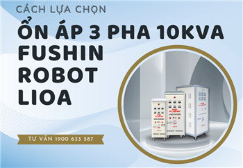 huong-dan-chon-mua-on-ap-3-pha-10kva-fushin-lioa-robot-dung-cach
