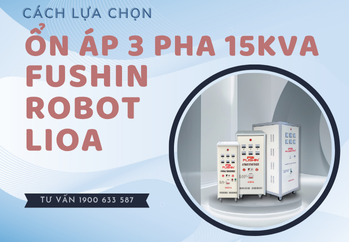 huong-dan-chon-mua-on-ap-3-pha-15kva-fushin-lioa-robot-dung-cach