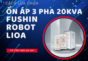 huong-dan-chon-mua-on-ap-3-pha-20kva-fushin-lioa-robot-dung-cach