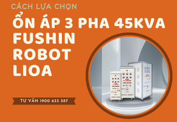 huong-dan-chon-mua-on-ap-3-pha-45kva-fushin-lioa-robot-dung-cach