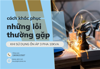 nhung-loi-thuong-gap-khi-su-dung-on-ap-3-pha-10kva-cach-khac-phuc