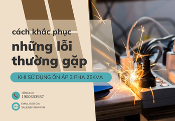 nhung-loi-thuong-gap-khi-su-dung-on-ap-3-pha-25kva-cach-khac-phuc