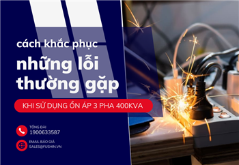 nhung-loi-thuong-gap-khi-su-dung-on-ap-3-pha-400kva-cach-khac-phuc