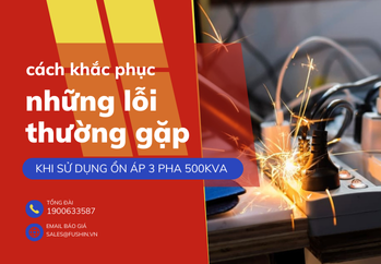nhung-loi-thuong-gap-khi-su-dung-on-ap-3-pha-500kva-cach-khac-phuc