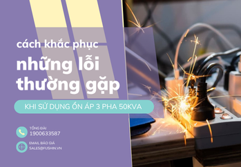 nhung-loi-thuong-gap-khi-su-dung-on-ap-3-pha-50kva-cach-khac-phuc-hieu-qua-cung-fushin