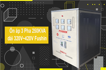 nhung-uu-diem-vuot-troi-cua-on-ap-3-pha-250kva-dai-320v-420v-fushin