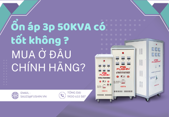 on-ap-3-pha-50kva-fushin-co-tot-khong-mua-o-dau-chinh-hang-gia-re