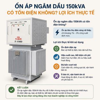 Ổn Áp Ngâm Dầu 150kVA Có Tốn Điện Không? Lợi Ích Thực Tế